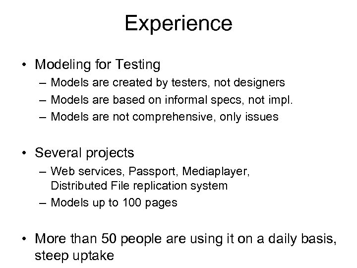 Experience • Modeling for Testing – Models are created by testers, not designers –