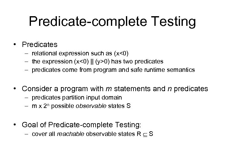 Predicate-complete Testing • Predicates – relational expression such as (x<0) – the expression (x<0)