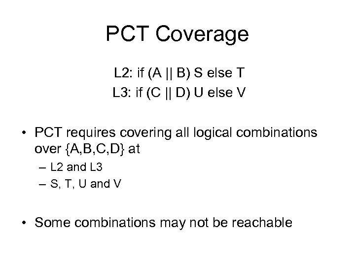 PCT Coverage L 2: if (A || B) S else T L 3: if