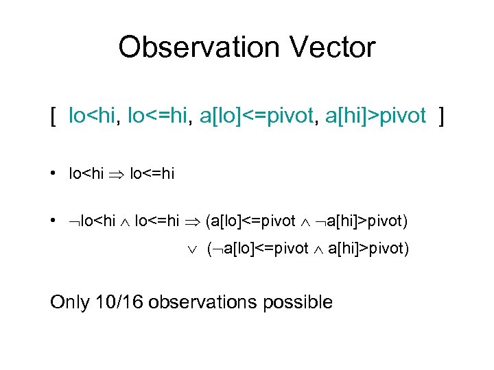 Observation Vector [ lo<hi, lo<=hi, a[lo]<=pivot, a[hi]>pivot ] • lo<hi lo<=hi • lo<hi lo<=hi
