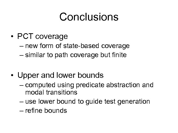 Conclusions • PCT coverage – new form of state-based coverage – similar to path