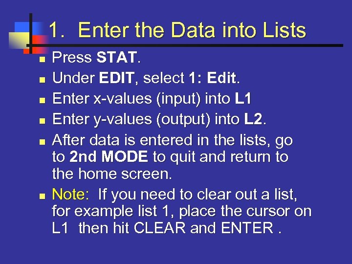 1. Enter the Data into Lists n n n Press STAT. Under EDIT, select