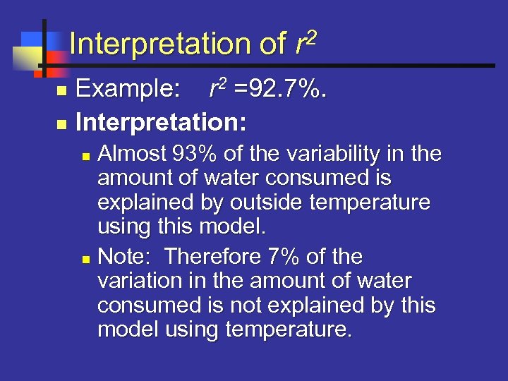 2 Interpretation of r Example: r 2 =92. 7%. n Interpretation: n Almost 93%
