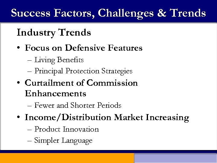 Success Factors, Challenges & Trends Industry Trends • Focus on Defensive Features – Living
