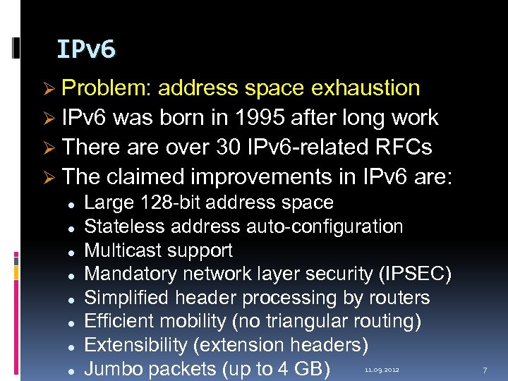 IPv 6 Ø Problem: address space exhaustion Ø IPv 6 was born in 1995