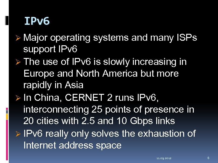 IPv 6 Ø Major operating systems and many ISPs support IPv 6 Ø The