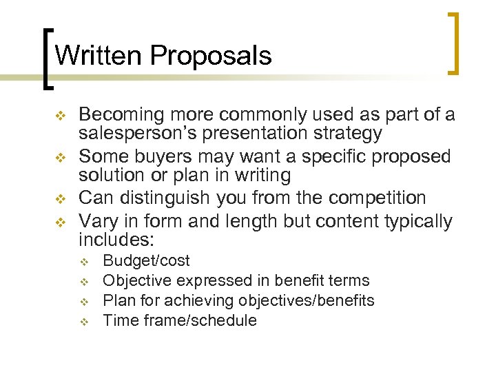 Written Proposals v v Becoming more commonly used as part of a salesperson’s presentation