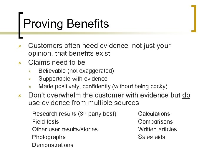 Proving Benefits û û Customers often need evidence, not just your opinion, that benefits