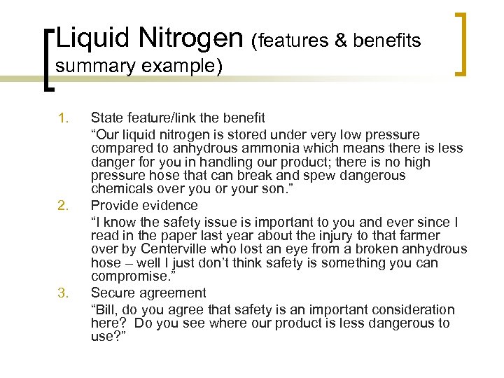 Liquid Nitrogen (features & benefits summary example) 1. 2. 3. State feature/link the benefit