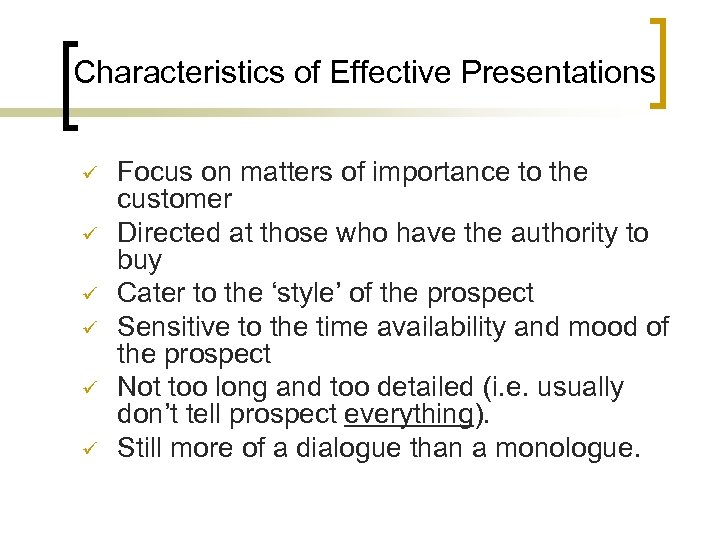 Characteristics of Effective Presentations ü ü ü Focus on matters of importance to the