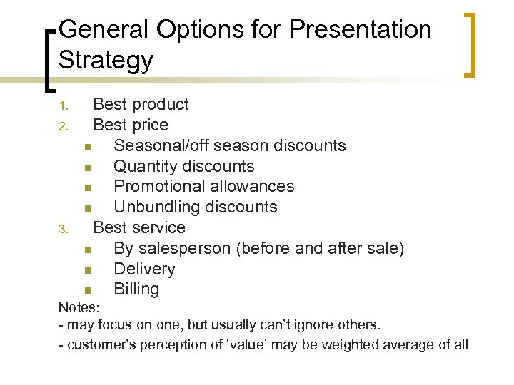 General Options for Presentation Strategy 1. 2. 3. Best product Best price n Seasonal/off