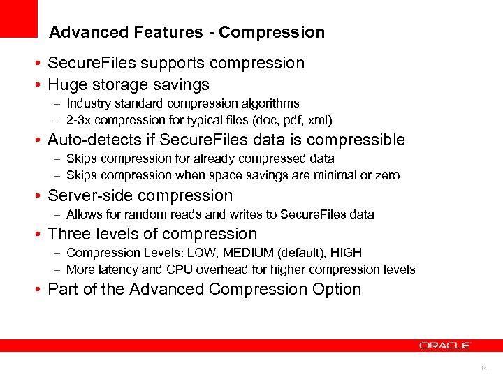 Advanced Features - Compression • Secure. Files supports compression • Huge storage savings –