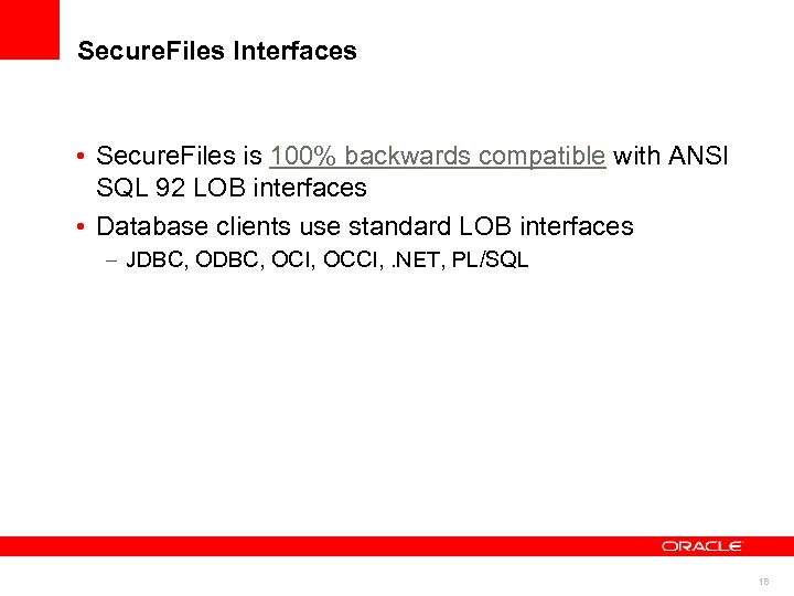 Secure. Files Interfaces • Secure. Files is 100% backwards compatible with ANSI SQL 92