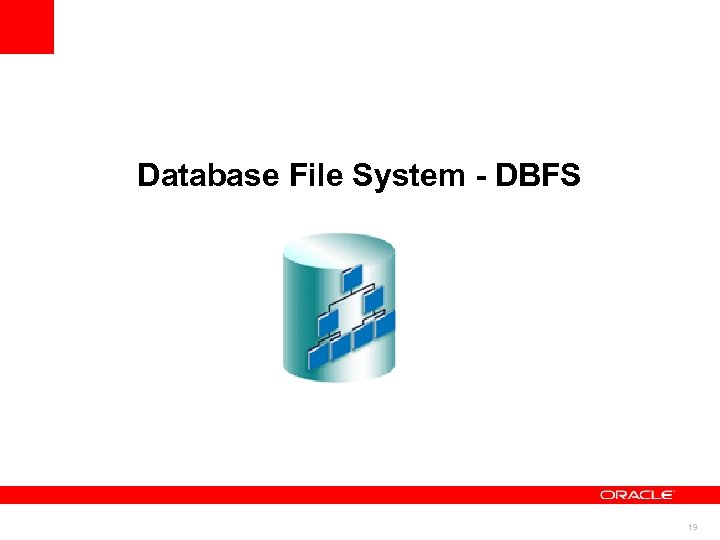 Database File System - DBFS 19 