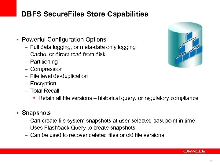DBFS Secure. Files Store Capabilities • Powerful Configuration Options – – – – Full