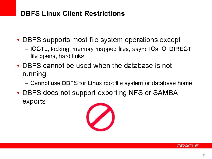 DBFS Linux Client Restrictions • DBFS supports most file system operations except – IOCTL,