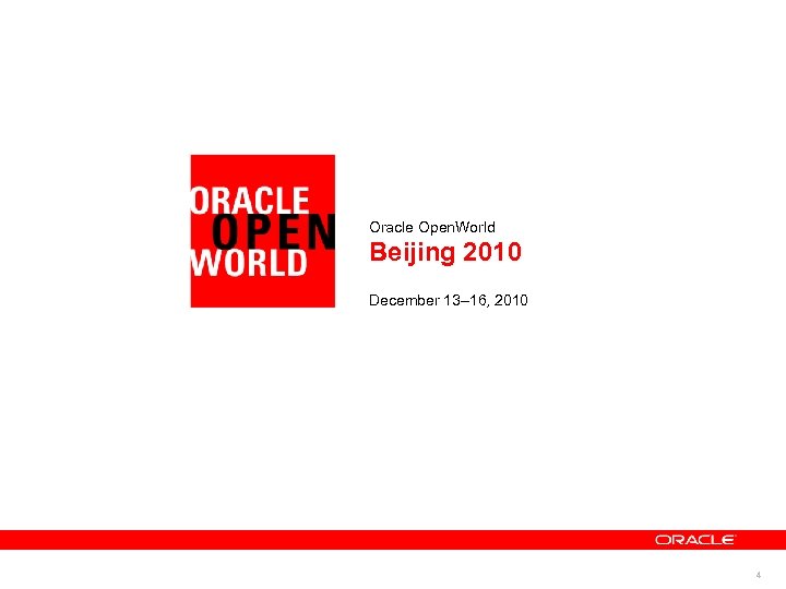 Oracle Open. World Beijing 2010 December 13– 16, 2010 4 