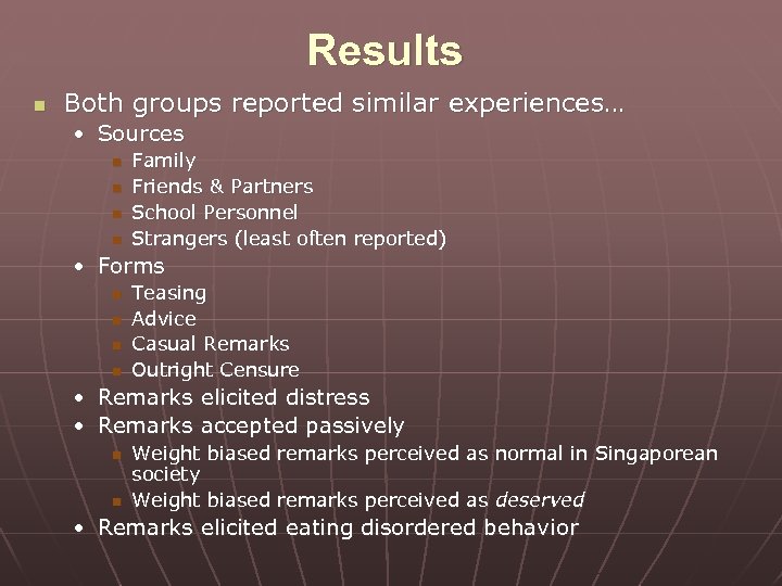 Results n Both groups reported similar experiences… • Sources n n Family Friends &