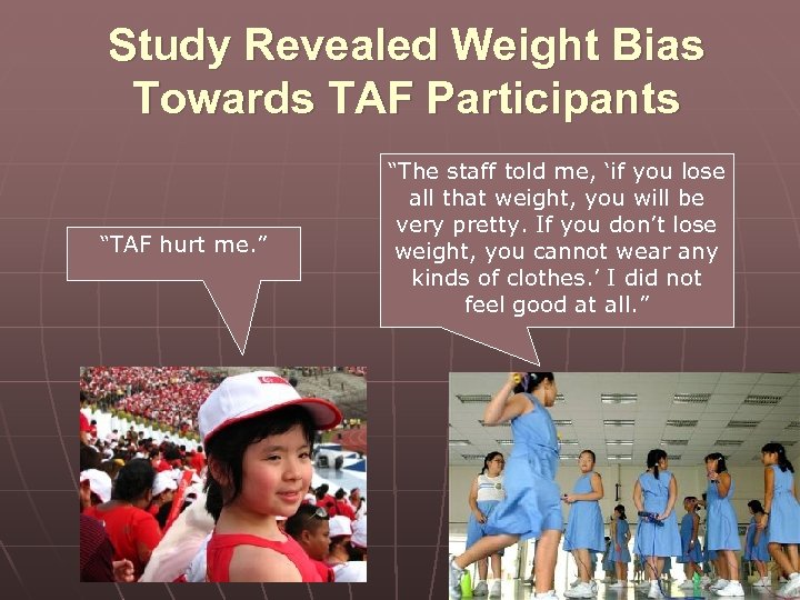 Study Revealed Weight Bias Towards TAF Participants “TAF hurt me. ” “The staff told