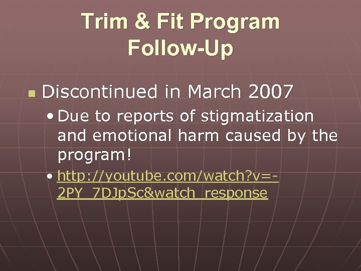 Trim & Fit Program Follow-Up n Discontinued in March 2007 • Due to reports
