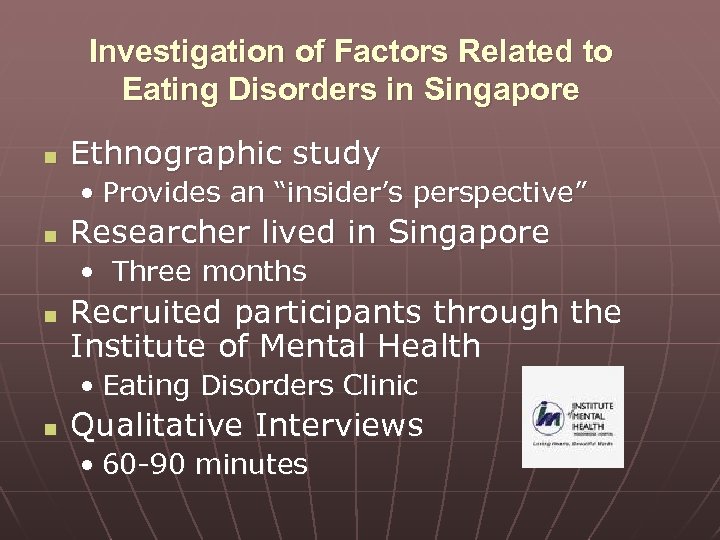 Investigation of Factors Related to Eating Disorders in Singapore n Ethnographic study • Provides