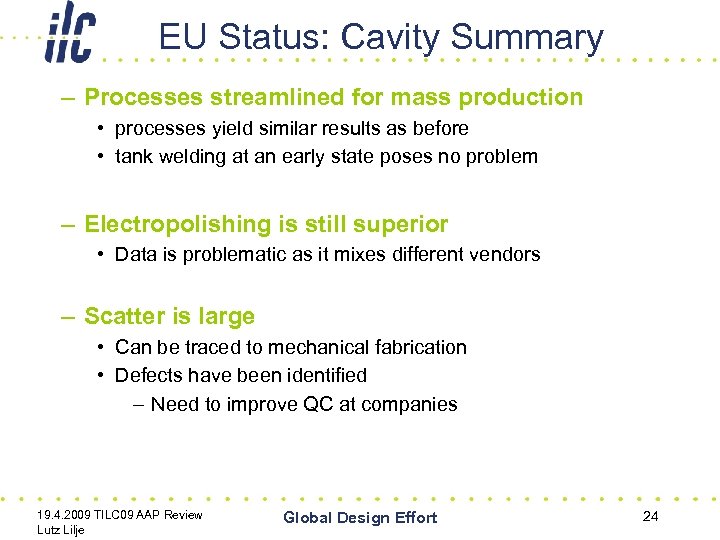 EU Status: Cavity Summary – Processes streamlined for mass production • processes yield similar