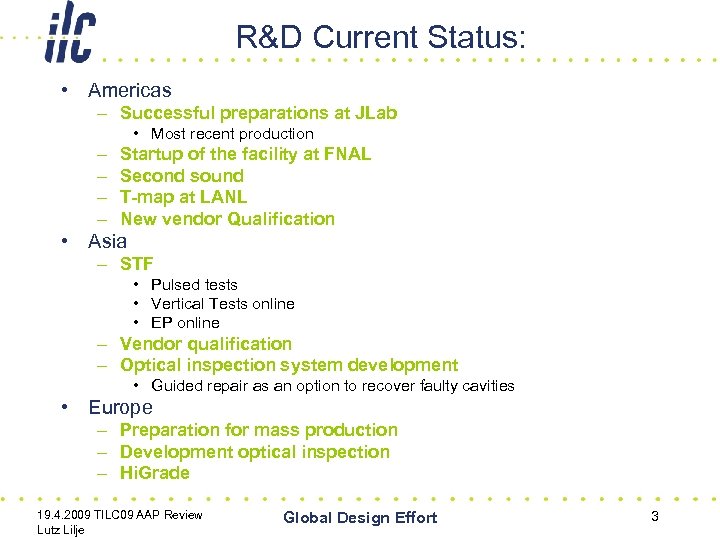 R&D Current Status: • Americas – Successful preparations at JLab • Most recent production