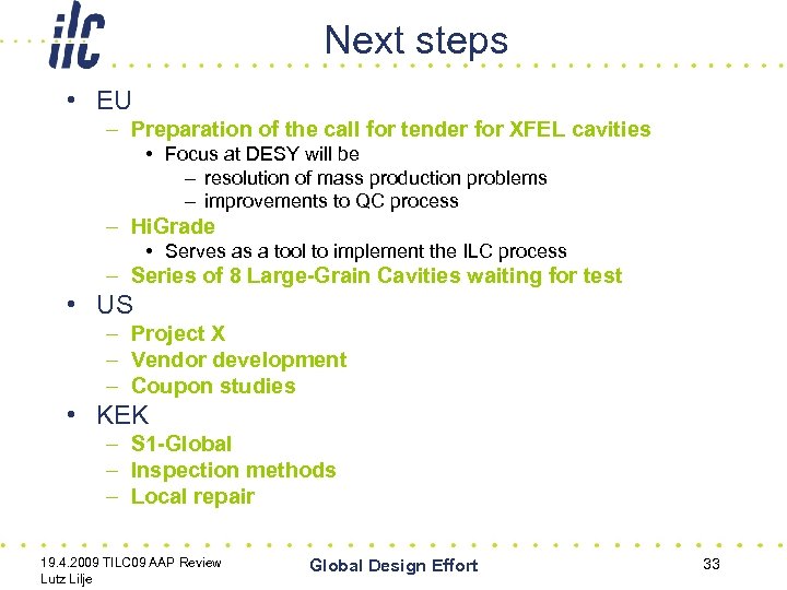 Next steps • EU – Preparation of the call for tender for XFEL cavities