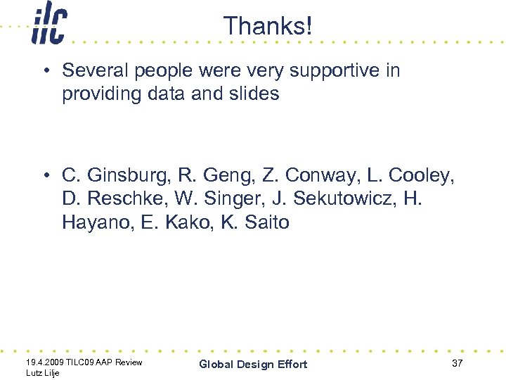 Thanks! • Several people were very supportive in providing data and slides • C.