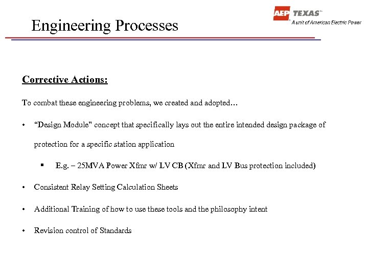 Engineering Processes Corrective Actions: To combat these engineering problems, we created and adopted… •