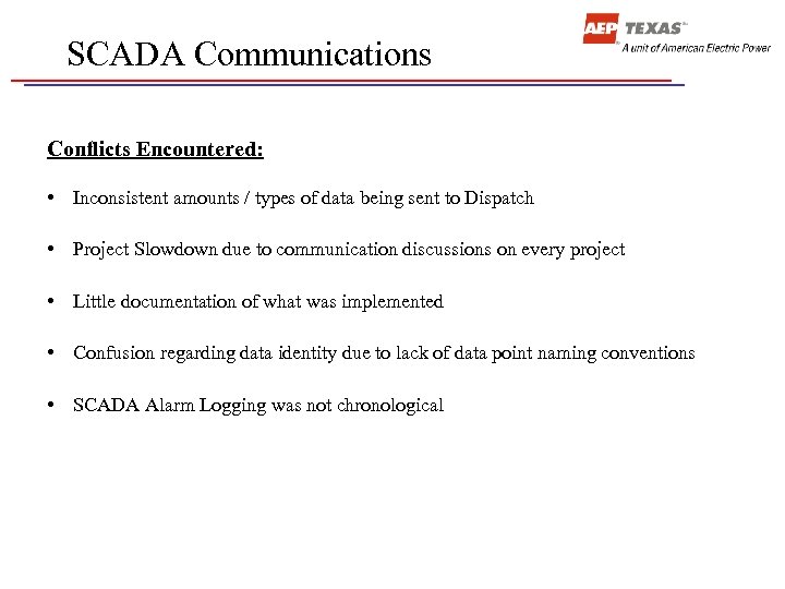 SCADA Communications Conflicts Encountered: • Inconsistent amounts / types of data being sent to