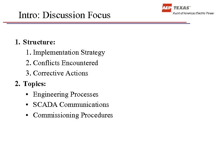 Intro: Discussion Focus 1. Structure: 1. Implementation Strategy 2. Conflicts Encountered 3. Corrective Actions