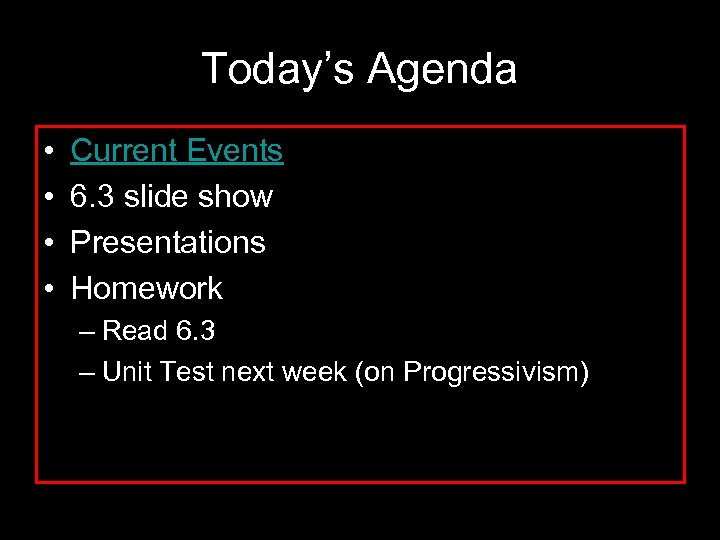 Today’s Agenda • • Current Events 6. 3 slide show Presentations Homework – Read