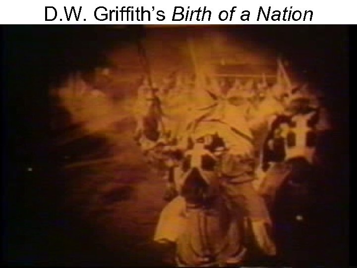 D. W. Griffith’s Birth of a Nation 