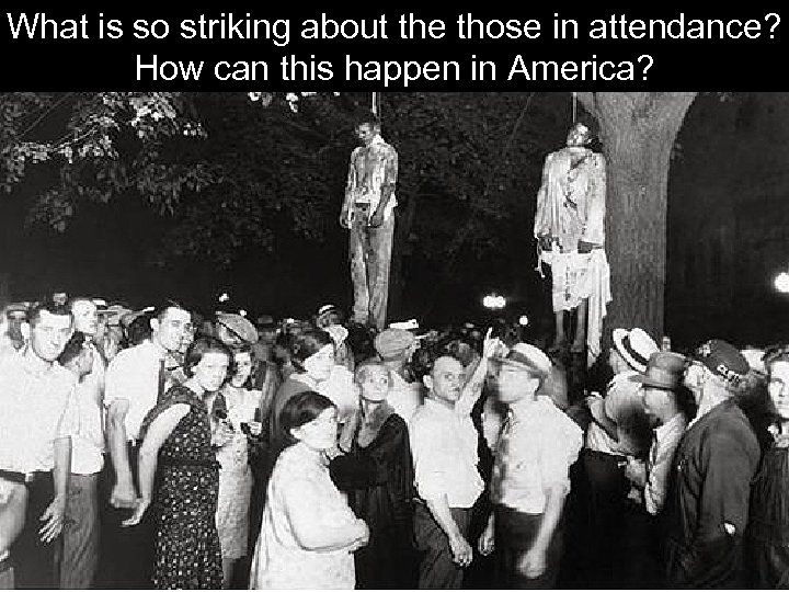 What is so striking about the those in attendance? How can this happen in