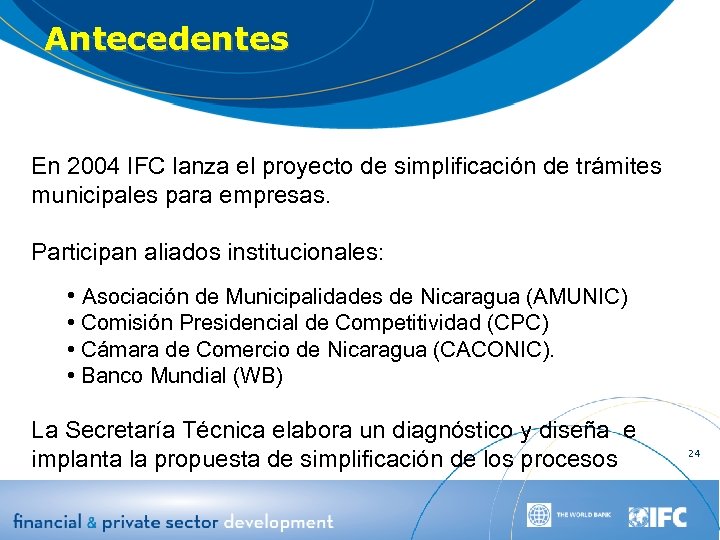 Antecedentes En 2004 IFC lanza el proyecto de simplificación de trámites municipales para empresas.