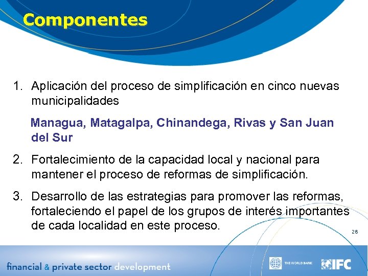 Componentes 1. Aplicación del proceso de simplificación en cinco nuevas municipalidades Managua, Matagalpa, Chinandega,