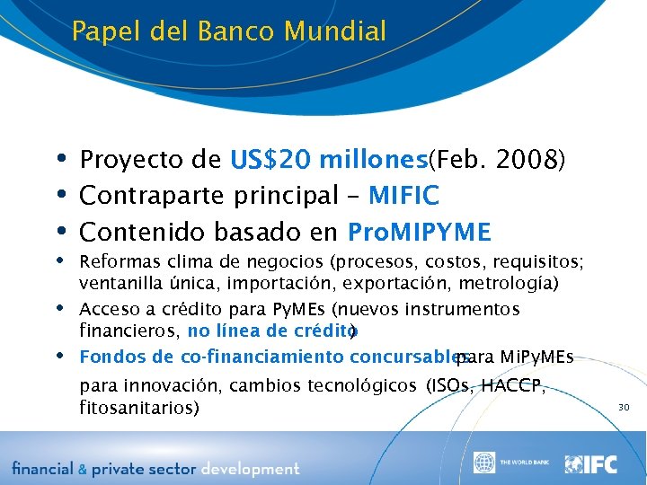 Papel del Banco Mundial Proyecto de US$20 millones(Feb. 2008) Contraparte principal – MIFIC Contenido