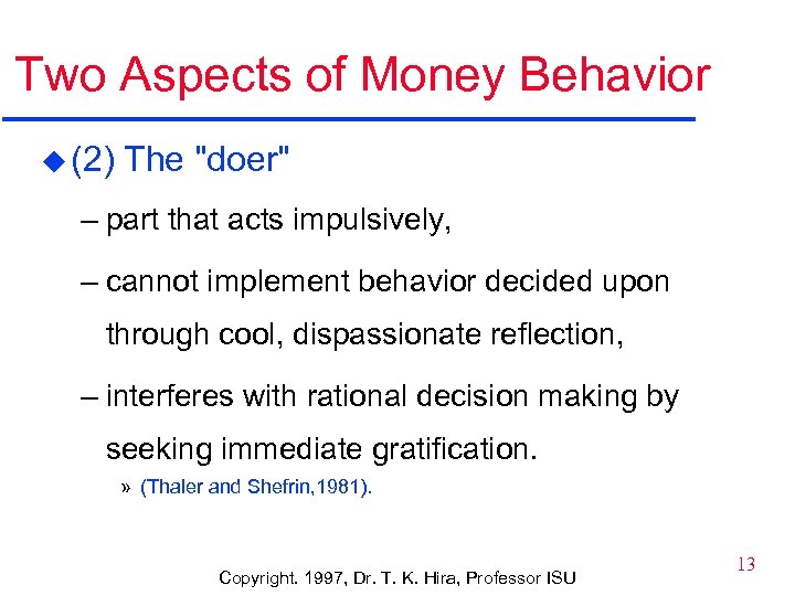 Two Aspects of Money Behavior u (2) The "doer" – part that acts impulsively,