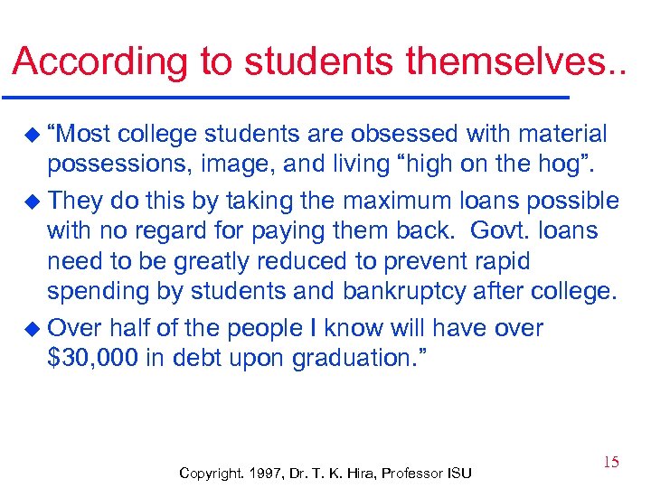 According to students themselves. . u “Most college students are obsessed with material possessions,