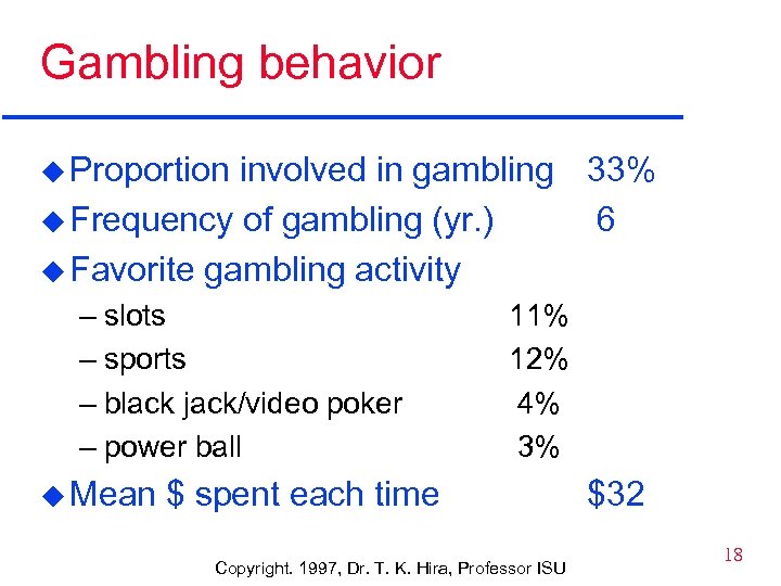 Gambling behavior u Proportion involved in gambling 33% u Frequency of gambling (yr. )