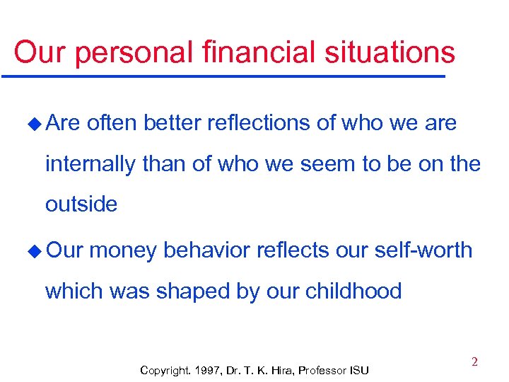 Our personal financial situations u Are often better reflections of who we are internally