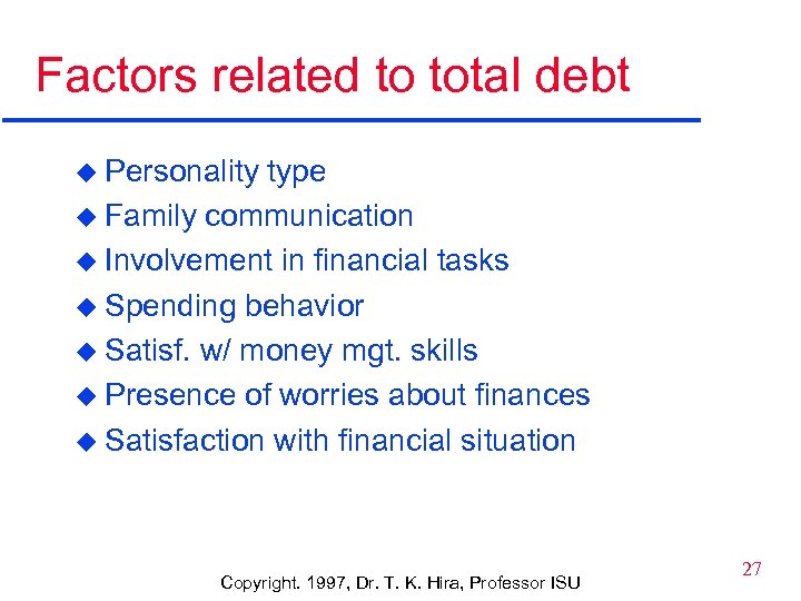 Factors related to total debt u Personality type u Family communication u Involvement in