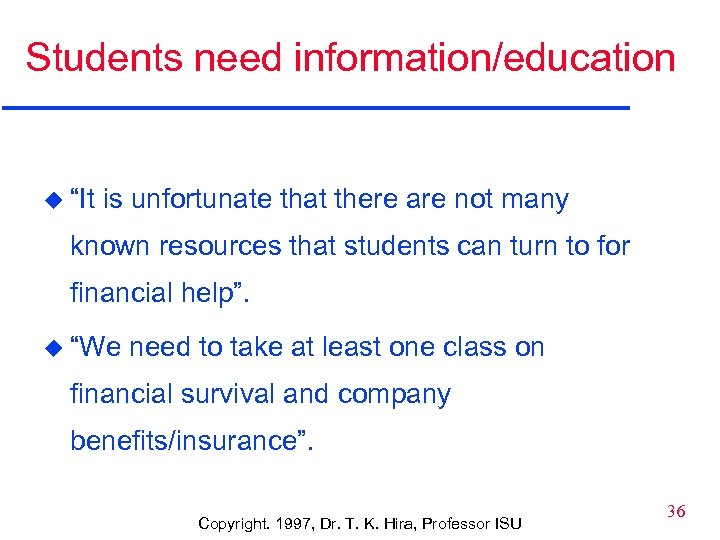 Students need information/education u “It is unfortunate that there are not many known resources