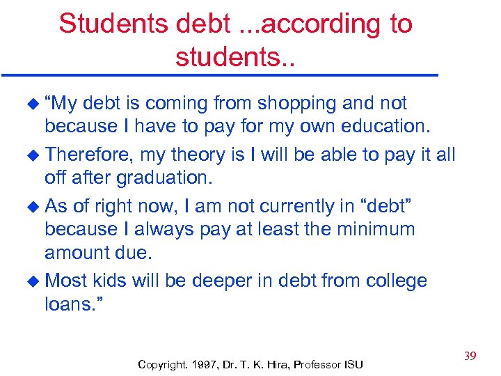 Students debt. . . according to students. . u “My debt is coming from
