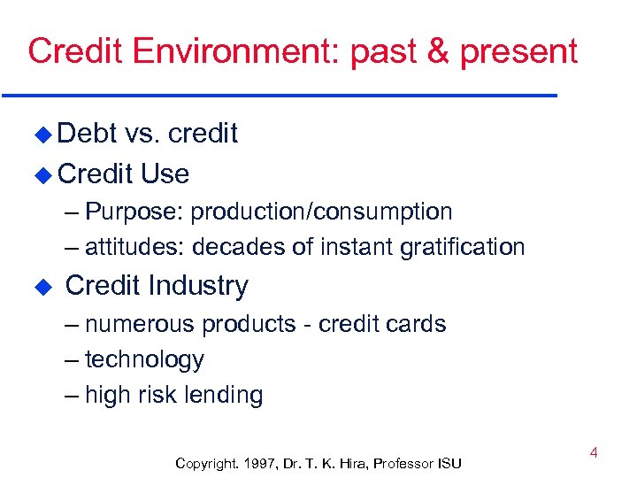 Credit Environment: past & present u Debt vs. credit u Credit Use – Purpose: