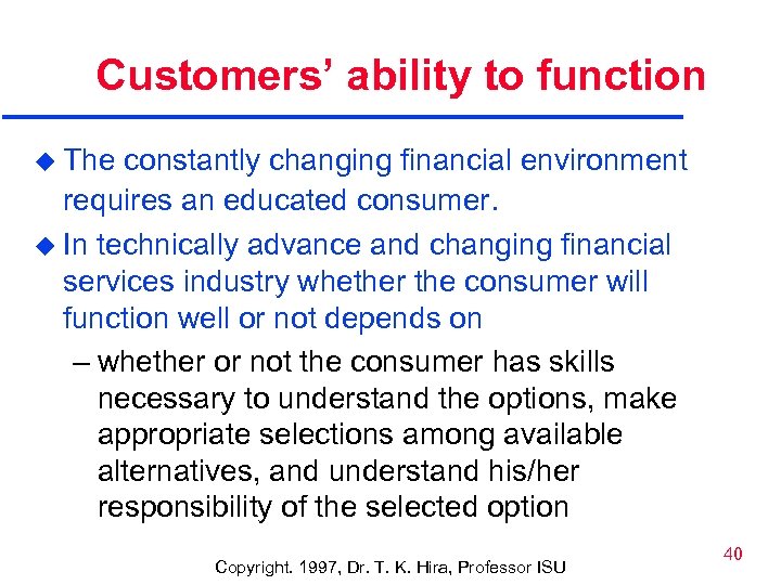 Customers’ ability to function u The constantly changing financial environment requires an educated consumer.