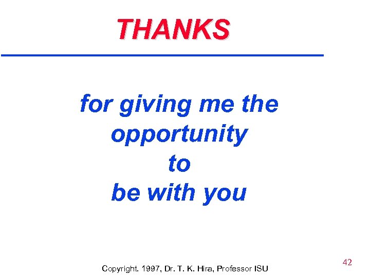 THANKS for giving me the opportunity to be with you Copyright. 1997, Dr. T.