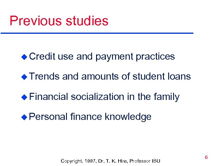 Previous studies u Credit use and payment practices u Trends and amounts of student