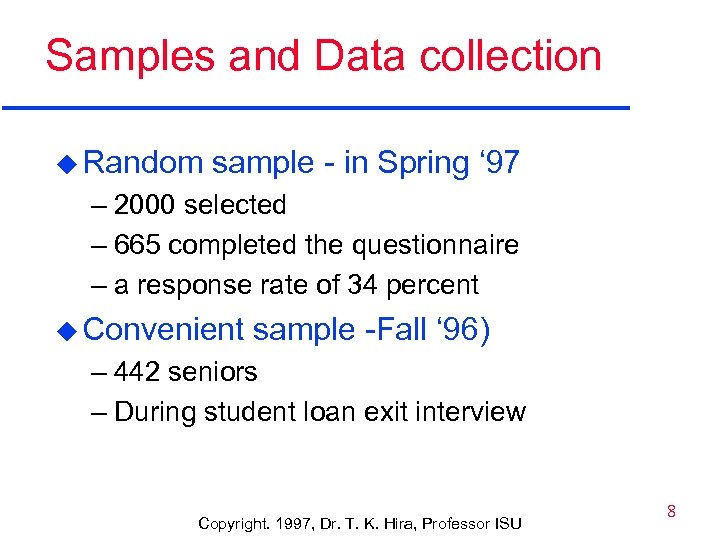 Samples and Data collection u Random sample - in Spring ‘ 97 – 2000